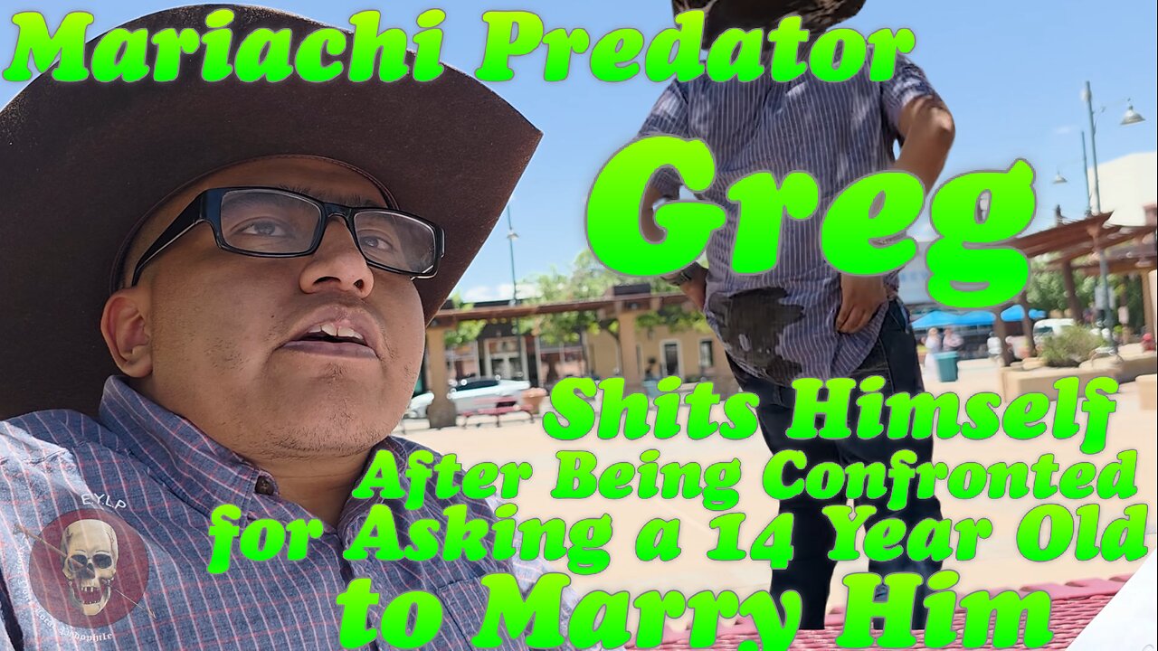 Catch #24: Mariachi Predator Greg Asked a Child to Marry Him and Shit Himself