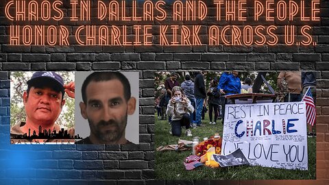 Chaos In Dallas and The People Honor Charlie Kirk - YTM Podcast Ep 17