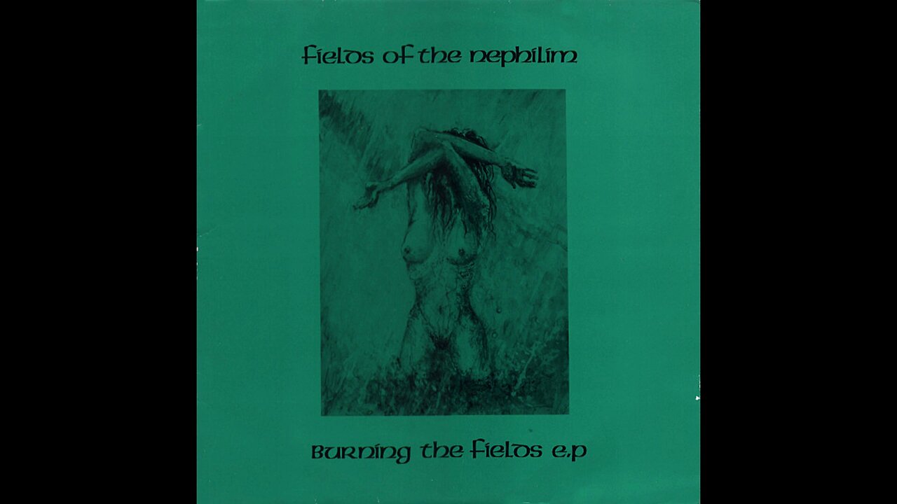 Fields of the Nephilim - Burning the Fields EP (1985/1987) [Complete EP] 1987 Reissue