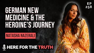 Ep 258 - Natasha Nazerali | German New Medicine & The Heroine’s Journey