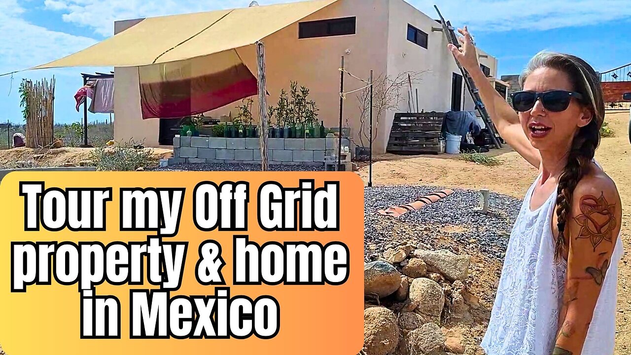 Living Off Grid in Mexico. A Guided Tour of my Sustainable Sanctuary.