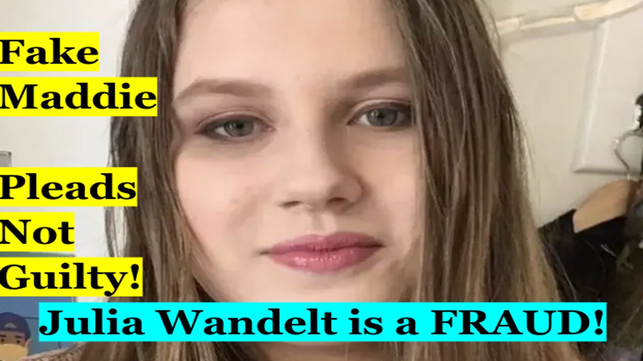 Julia Wandelt Pleads Not Guilty! When She IS Guilty! Fake Maddie, Fraud Julia Wandelt Latest News