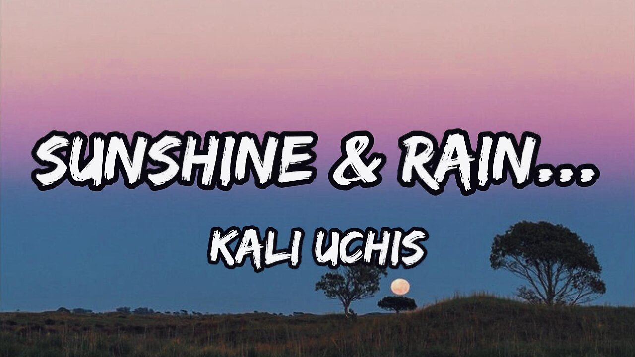 Kali Uchis - Sunshine & Rain...