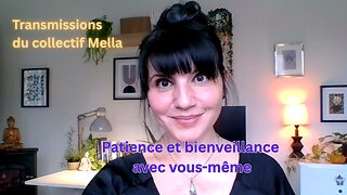 Patience et bienveillance avec vous-même | Transmissions du collectif Mella