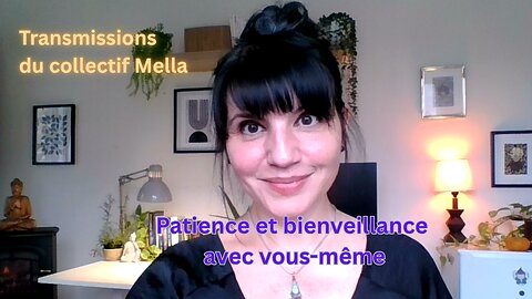 Patience et bienveillance avec vous-même | Transmissions du collectif Mella