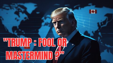 TRUMP: MADMAN OR MASTERMIND? THE UNTOUCHABLE QUESTION.