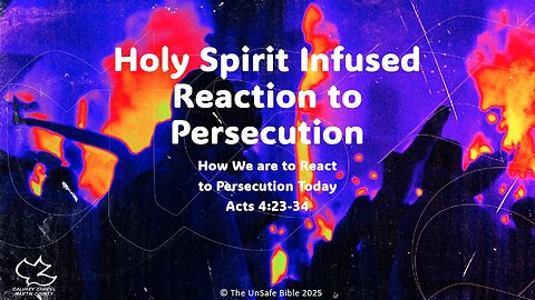 Acts 4:23-34 Holy Spirit Infused Reaction to Persecution