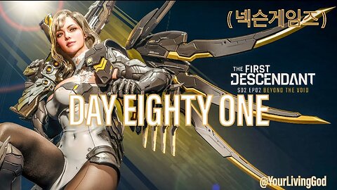 THE FIRST DESCENDANT ( 넥슨게임즈 ) ᕈS5 🎮 : SEASON TWO : INTO THE VOID : DAY EIGHTY ONE
