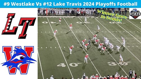 #9 Westlake Vs #12 Lake Travis 2024 Playoffs Football