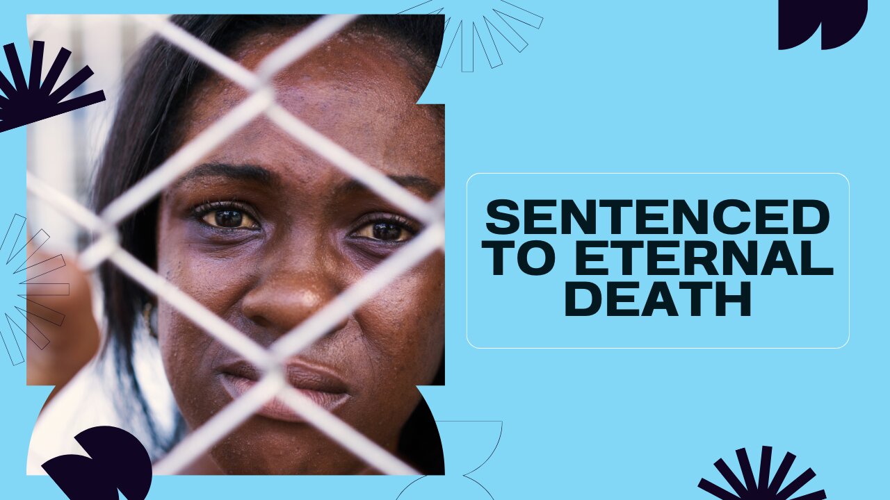 Sentenced to Eternal Death? How Can God Justify the Guilty?