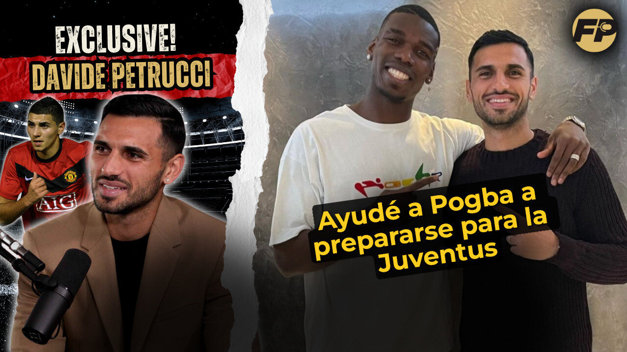 Davide Petrucci explica cómo preparó a Paul Pogba para dejar el Man Utd y fichar por la Juventus