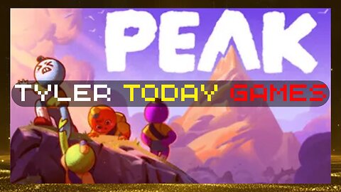 Will We Reach The Peak?! | PEAK | Tyler Today Games