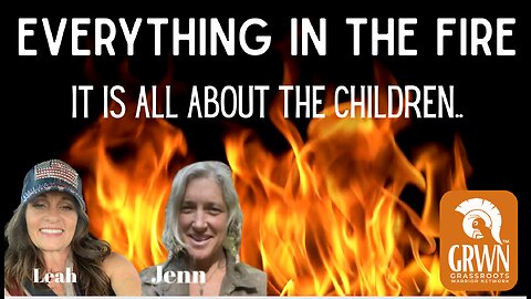 Everything In The Fire~It’s All About The Children