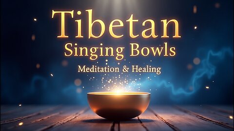 Tibetan Singing Bowls Meditation | Deep Relaxation & Chakra Healing Sounds