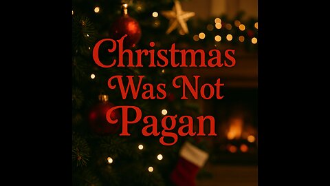Christmas Was Not Pagan — Debunking the Myths (Revisited)