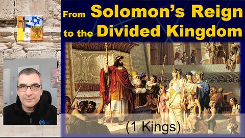 A17a - From Solomon's Reign to the Divided Kingdom (1 Kings)