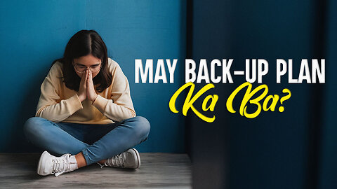 May Back-Up Plan Ka Ba?