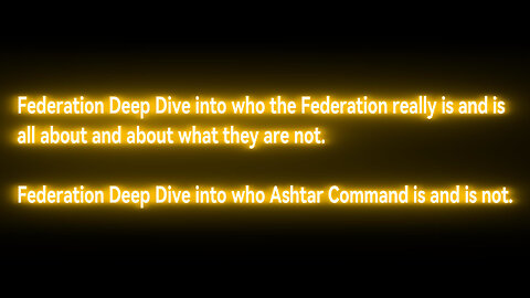 About the Federation and Ashtar Command.