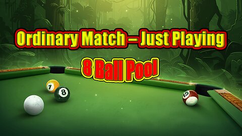 🎱 Ordinary 8 Ball Pool Match – Just Playing