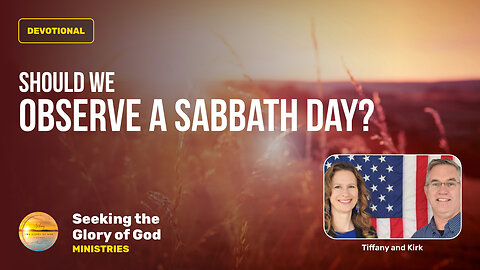 July 22 (Year 4) Should we observe a SABBATH DAY of Rest? - Tiffany Root & Kirk VandeGuchte