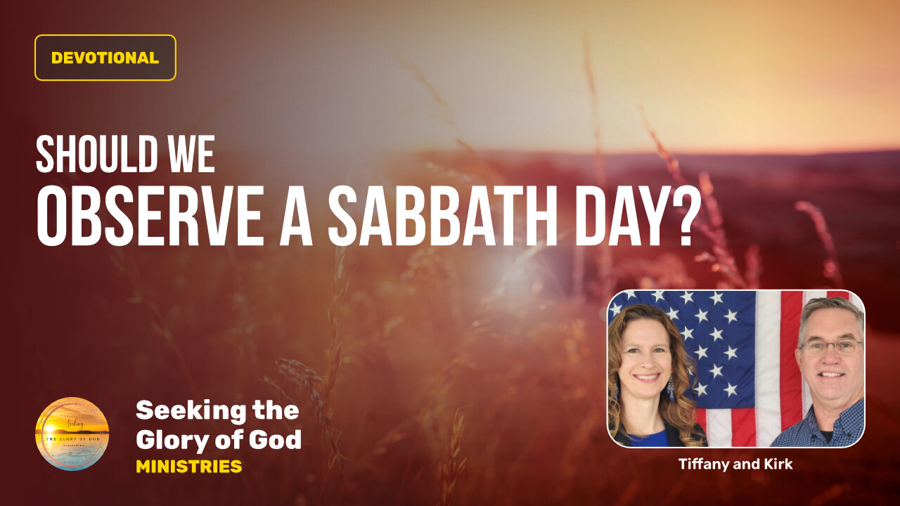 July 22 (Year 4) Should we observe a SABBATH DAY of Rest? - Tiffany Root & Kirk VandeGuchte