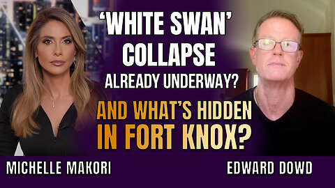 White Swan Collapse Underway: Ed Dowd Warns 50% Stock Crash, Gold Reset & What’s Hidden in Fort Knox