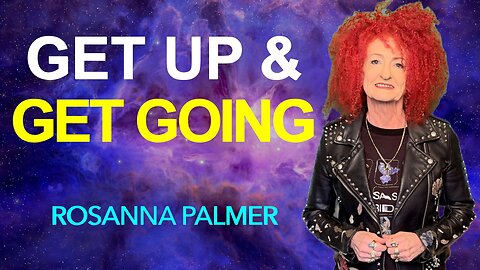 "Get Up and Get Going" - Rosanna Palmer, Creative (2025)