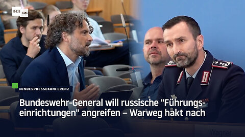 Bundeswehr-General will russische "Führungseinrichtungen" angreifen – Warweg hakt nach