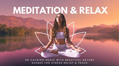 Meditation and Relax | HD Calming Music with Beautiful Nature Scenes for Stress Relief