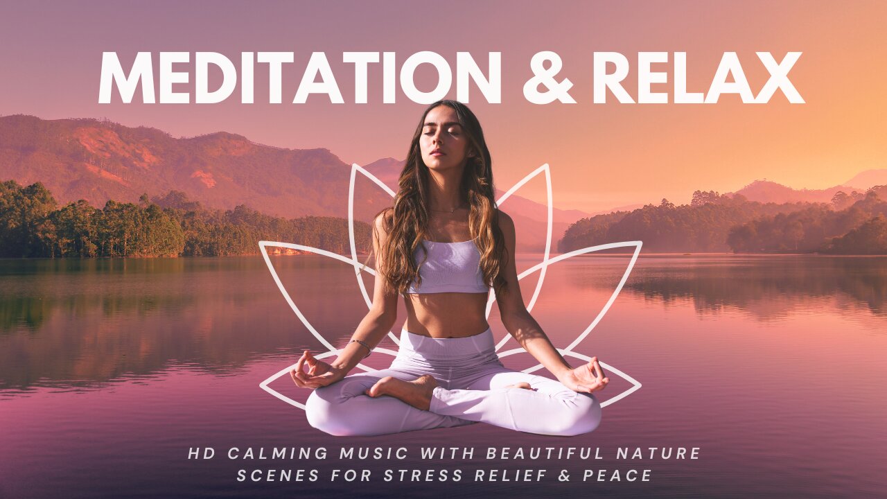 Meditation and Relax | HD Calming Music with Beautiful Nature Scenes for Stress Relief