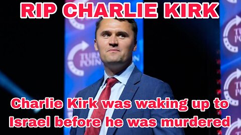 Charlie Kirk was waking up to Israel before he was murdered.