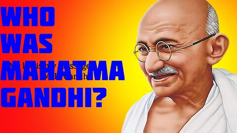 Who was Mahatma Gandhi?