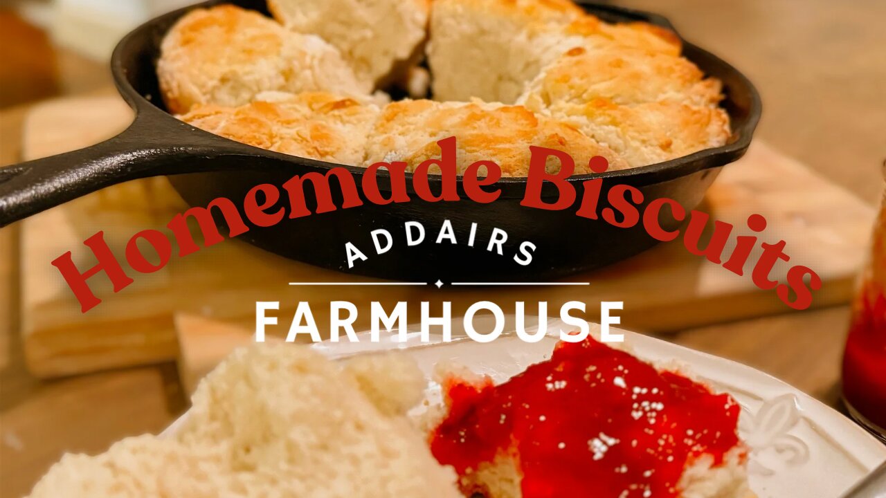 Addair's Farmhouse S2 EP 8 Homemade Biscuits