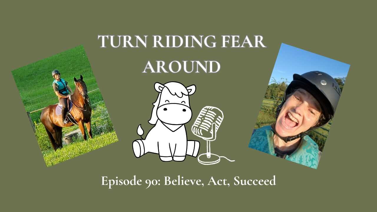 Episode 90: Believe, Act, Succeed
