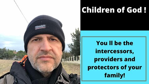Small intro _ you ll be the intercessors, providers and protectors of your family
