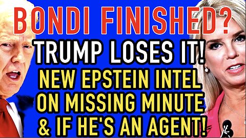 Bondi’s Out? Trump Loses It As She Drops NEW Epstein Intel On Missing Minute & If He Was An Agent!