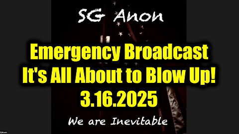 SG Anon Emergency Broadcast 3.16.25 - It's All About to Blow Up!