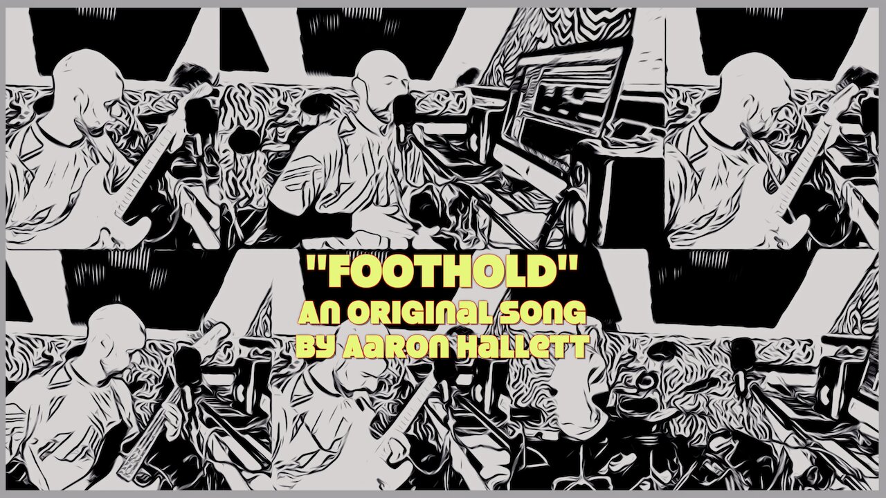 "Foothold" an Original Song by Aaron Hallett