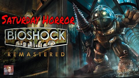 Bioshock Remastered - (Saturday Horror)
