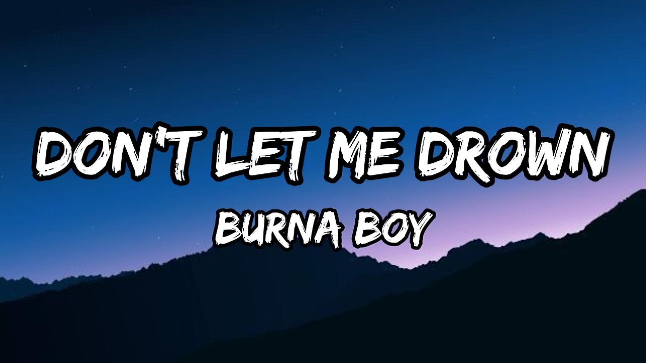 Burna Boy - Don't Let Me Drown (Lyrics)