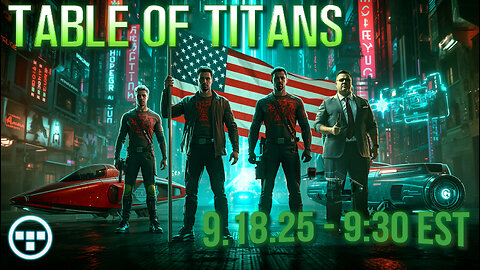 🔴LIVE - 9:30 EST - 9.18.25 - Table of Titans🔴
