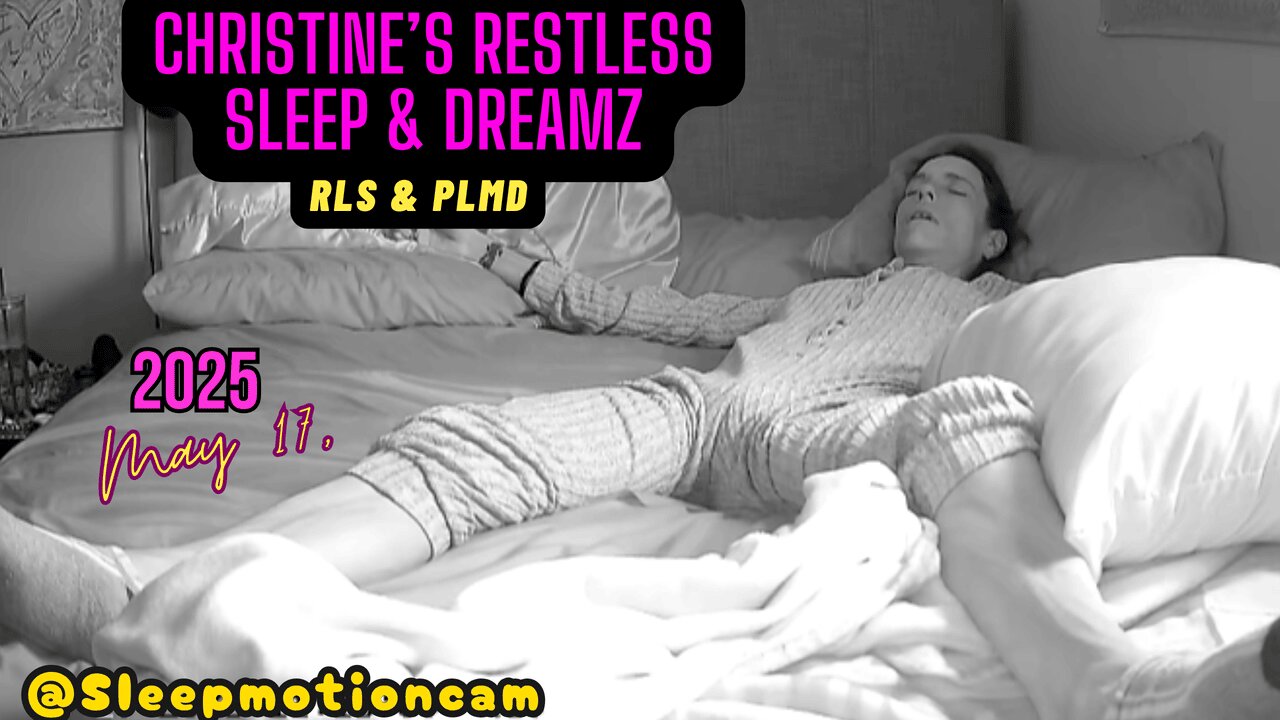 📽️Full Night Sleep Stream 😴May 17, 2025 (RLS & PLMD)