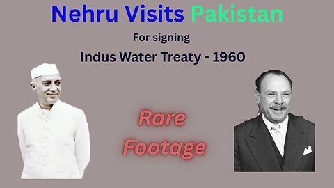 Nehru Visits Pakistan for Indus Water treaty
