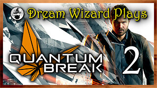 DWP 630 ~ Quantum Break (2016) ~ #2