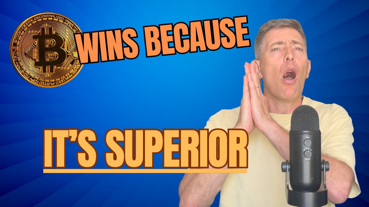 Bitcoin Will WIN Because it is SUPERIOR to Fiat Money -- SIMPLE