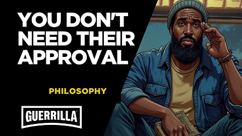 YOU DON'T NEED THEIR APPROVAL