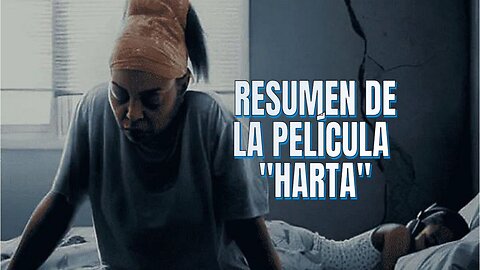 RESUMEN DE LA PELÍCULA HARTA