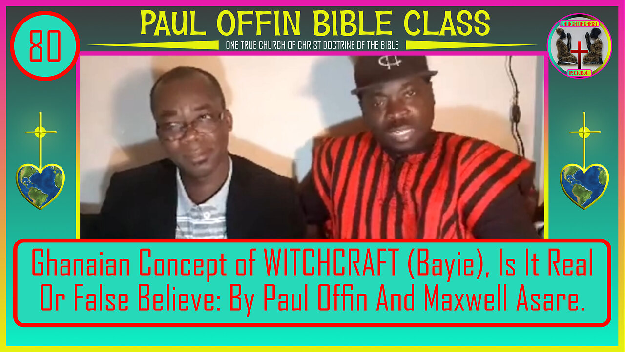 80| Ghanaian Concept of WITCHCRAFT (Bayie), Is It Real Or False Believe? Paul Offin & Maxwell Asare