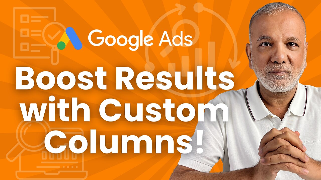 Unlock Deeper Insights: How Google Ads Custom Columns Can Boost Your Business