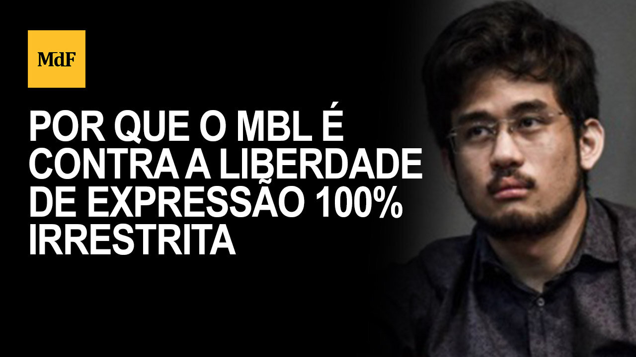Por que o MBL é contra a liberdade de expressão 100% irrestrita?